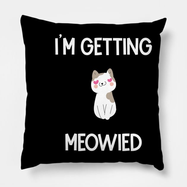 I'm Getting Meowied Pillow by Artistry Cayawz