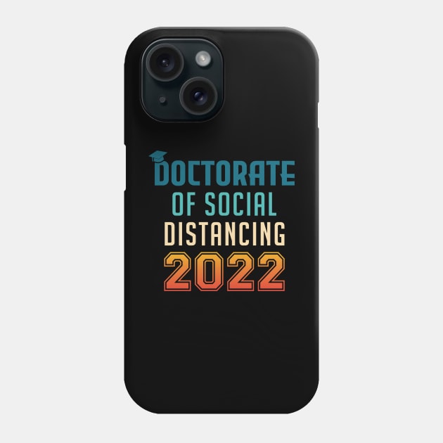 Doctorate of Social Distancing 2022 Graduation Phone Case by InfiniTee Design