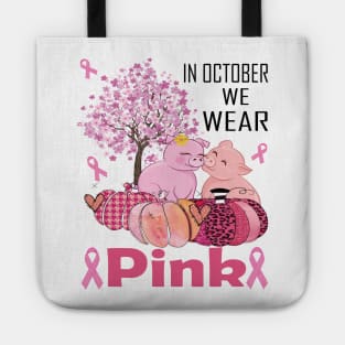 In october we wear pink pig pink ribbon breast cancer awareness Tote