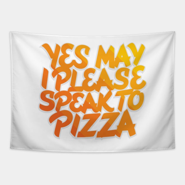 May I Please Speak to Pizza Tapestry by polliadesign