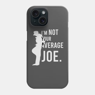 I'm Not your Average Joe. Phone Case