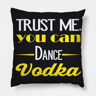 Vodka you can dance Pillow