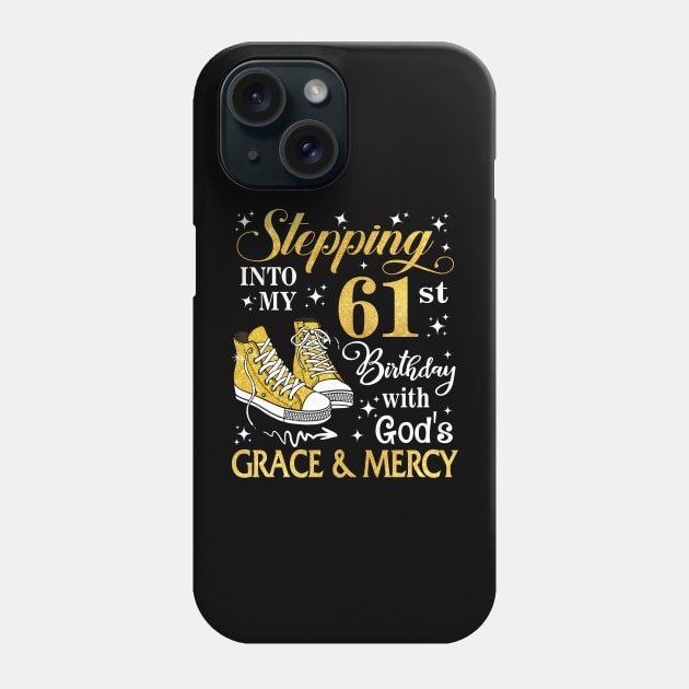 Stepping Into My 61st Birthday With God's Grace & Mercy Bday Phone Case by MaxACarter