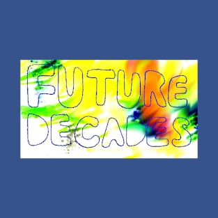 Future Decades T-Shirt