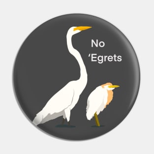 No ‘Egrets - Egret Birding Humour Pin