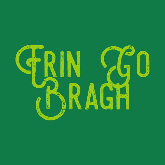 Erin Go Bragh Irish by greenoriginals