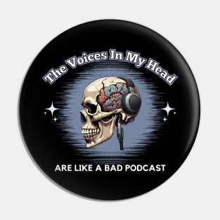 The Voices In My Head Are Like A Bad Podcast Pin