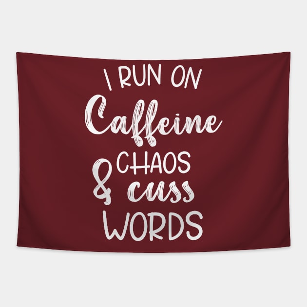 I Run On Caffeine Chaos And Cuss Words - Mother Gifts Tapestry by printalpha-art