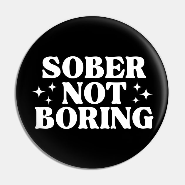 Sober Not Boring Black & White Pin by SOS@ddicted