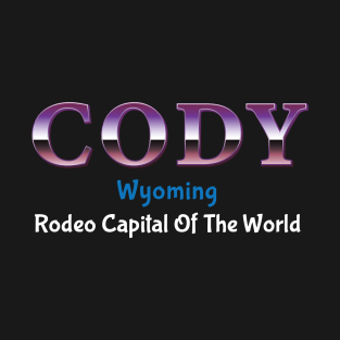 Cody Wyoming Rodeo Capital Of the World T-Shirt