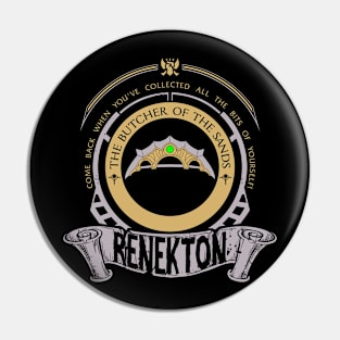 RENEKTON - LIMITED EDITION Pin