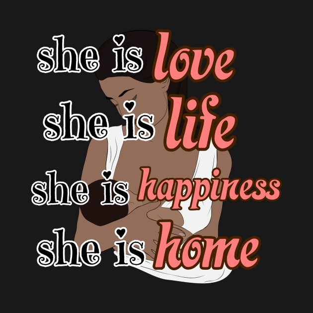 she is love,life, happiness, home, Happy Mothers day international by THESHOPmyshp