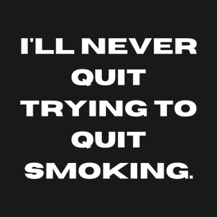 Never quit T-Shirt