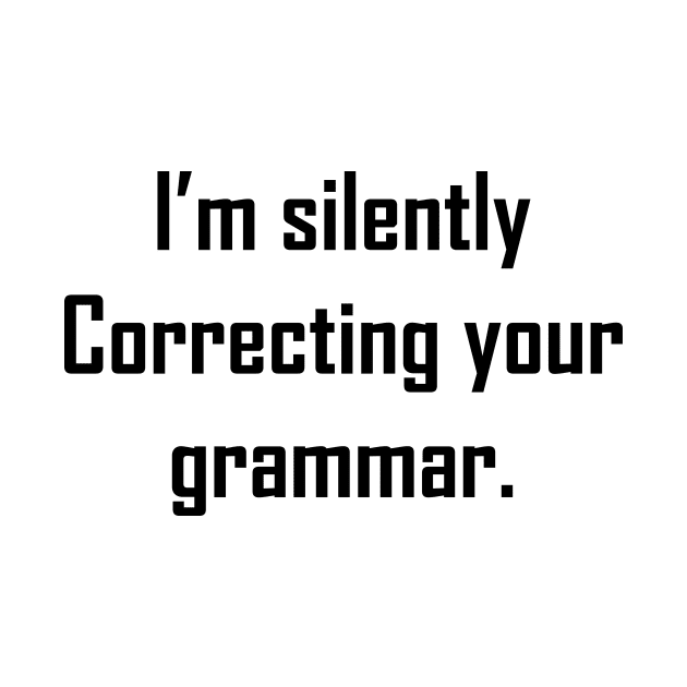 I'm Silently Correcting Your Grammar by Souna's Store