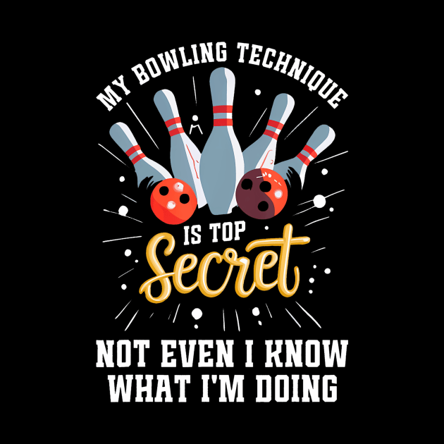 My Bowling Technique Is Top Secret Funny Bowling Bowler by Aleem James