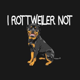 Rottweiler Not T-Shirt