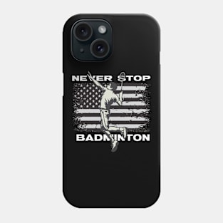 Never Stop Badminton Phone Case