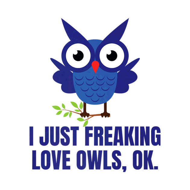 Freaking Love Owls Lover Owl Design by Owl Is Studying