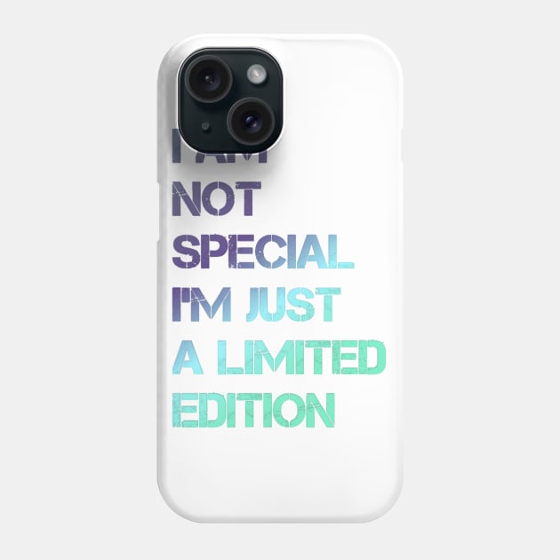 I AM NOT SPECIAL I'M JUST A LIMITED EDITION design Phone Case by MN-STORE