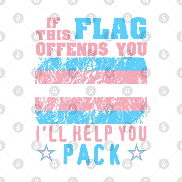 If This Flag Offends You I'll Help You Pack - LGBTQ, Transgender Pride, Parody, Meme by SpaceDogLaika