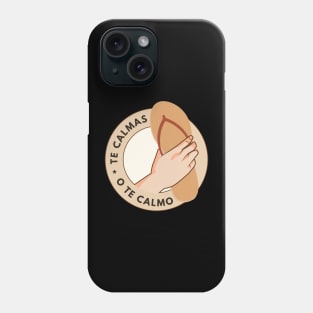 Te Calmas O Te Calmo Funny Spanish Quote Phone Case