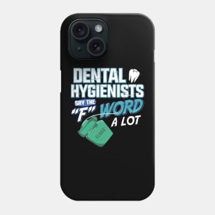 Dental Hygienists Say The "F" Word A Lot Floss Pun Phone Case