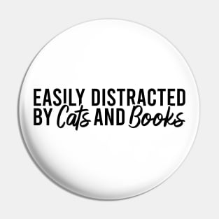 Easily Distracted By Cats And Books Pin