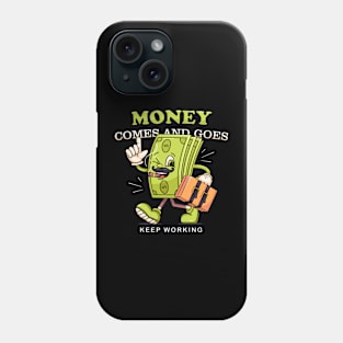 Money comes and goes. cartoon mascot walking money Phone Case