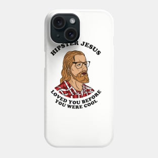 Hipster Jesus Loved You Before You Were Cool Phone Case