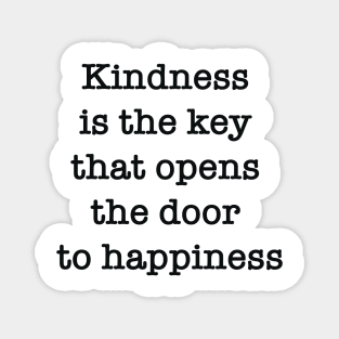 Kindness is the key that opens the door to happiness Magnet