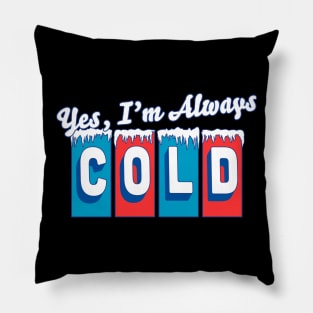 Yes, I'm Always Cold Retro Vintage Pillow