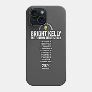 Bright Kelly: Funeral Tickets TOUR Shirt (Official) Phone Case