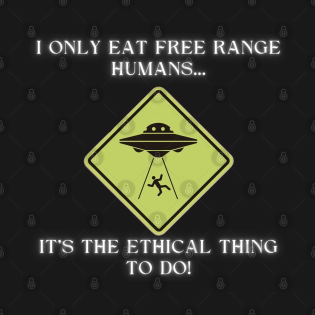 I only eat free range humans! by GenXDesigns