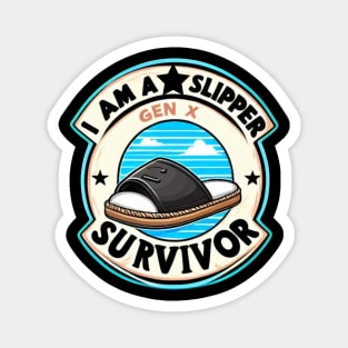 I Am A Slipper Survivor Gen X Magnet