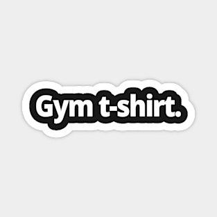 Gym t-shirt. Magnet