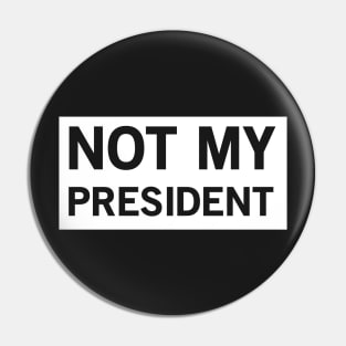 Not My President Pin