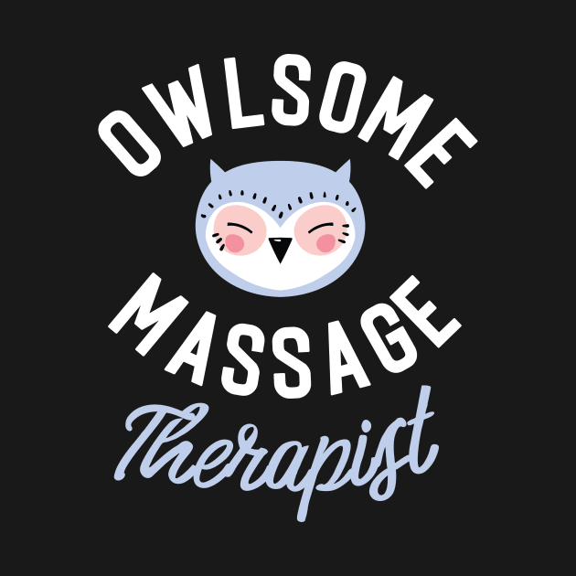 Owlsome Massage Therapist Pun - Funny Gift Idea by BetterManufaktur