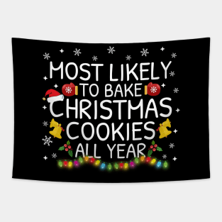 Most Likely To Bake Christmas Cookies All The Year Family Pajama Gifts Tapestry