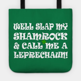 funny Irish saying slap my shamrock call me a leprechaun Tote