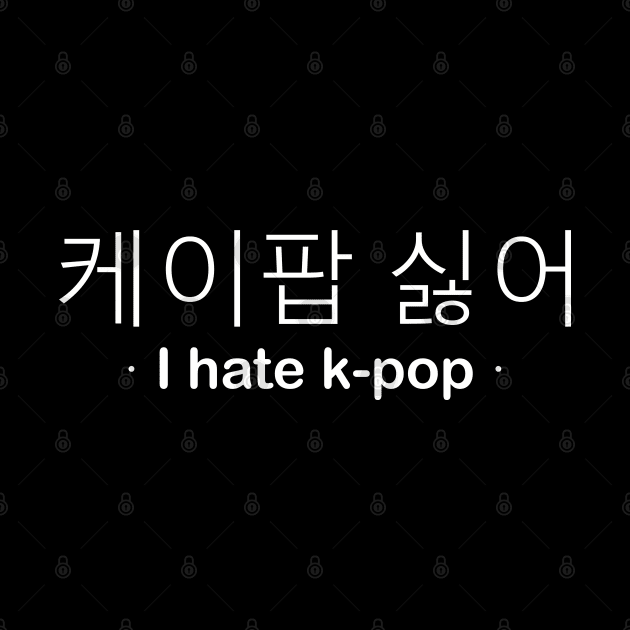 I HATE KPOP by giovanniiiii