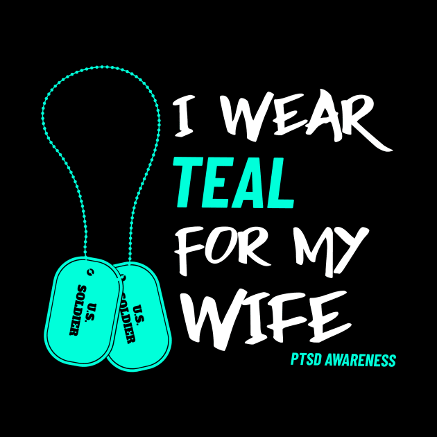 I Wear Teal for My Wife- Military Veteran Support Flag for Mental Health Awareness - Teal Month - PTSD Merch by Satrok