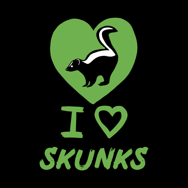 I Love Skunks for Skunk Lovers, Green by Mochi Merch