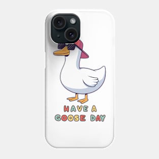 Funny Cool Goose, Have A Goose Day Phone Case