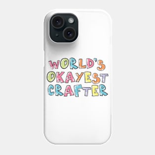 World's Okayest Crafter Gift Idea Phone Case