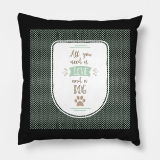 All you Need is Love and a Dog - Blue Pillow