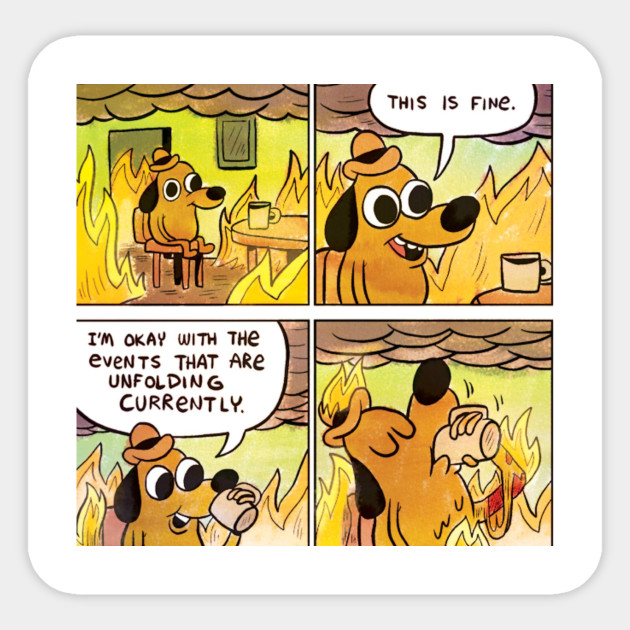 This Is Fine I M Ok Meme Sticker Teepublic