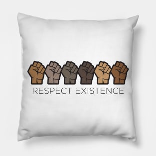 RESPECT EXISTENCE Pillow