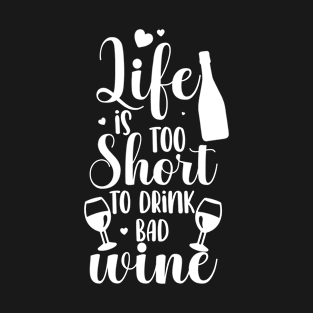 Life Is Too Short To Drink Bad Wine Liquid Therapy T-Shirt