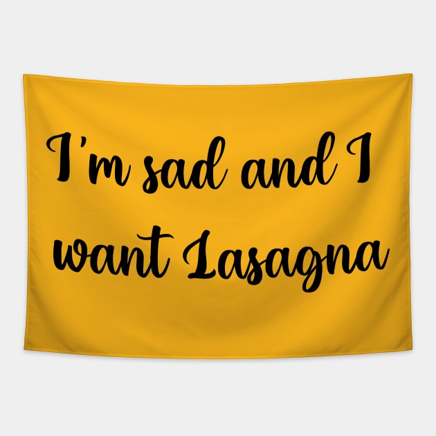 Im sad and I want lasagna Tapestry by archclan