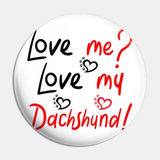 Love me Love my Dachshund! Especially for Doxie owners! Pin